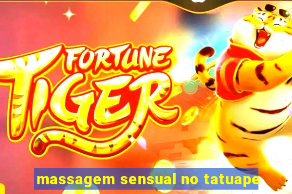 massagem sensual no tatuape